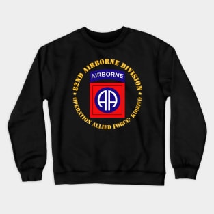 82nd Airborne Division - Operation Allied Force - Kosovo Crewneck Sweatshirt